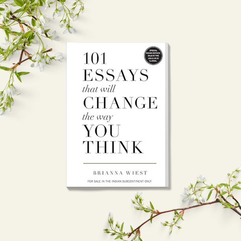 101 Essays That Will Change The Way You Think - Brianna Wiest