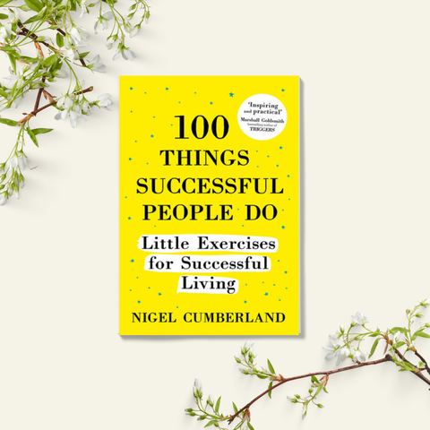 100 Things Successful People Do Little Exercises for Successful Living - Nigel Cumberland