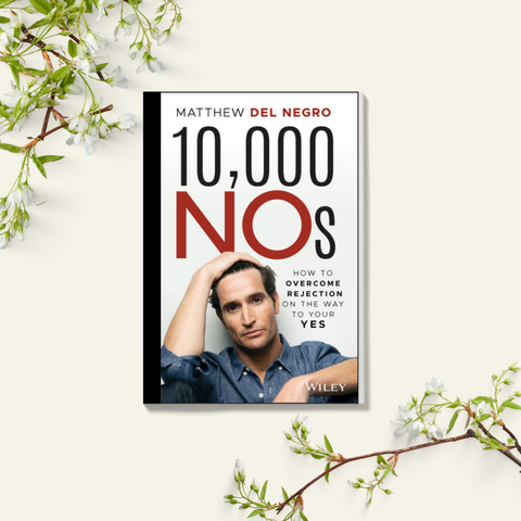 The 10,000 Nos How to Overcome Rejection on the Way to Your YES - Matthew Del Negro