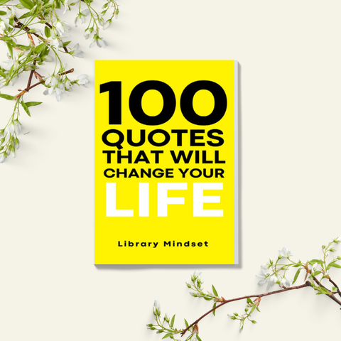 100 Quotes That Will Change Your Life - Library Mindset